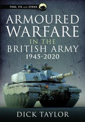 Armoured Warfare in the British Army 1945-2020 - Richard Taylor - cover