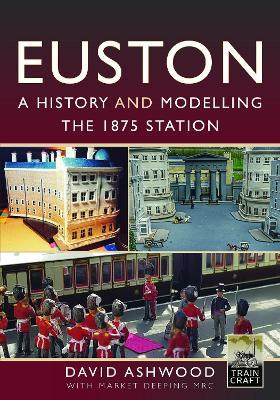 Euston - A history and modelling the 1875 station - David Ashwood - cover