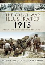 The Great War Illustrated 1915 - paperback mono edition: Archive Photographs of WWI