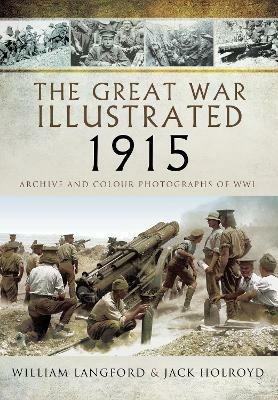 The Great War Illustrated 1915 - paperback mono edition: Archive Photographs of WWI - William Langford,Jack Holroyd - cover