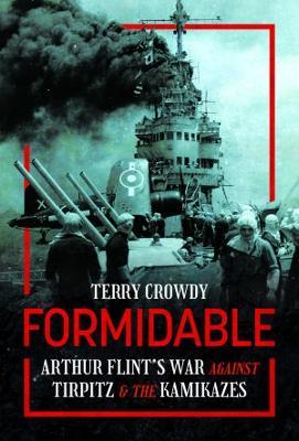 Formidable: Arthur Flint's War Against Tirpitz and the Kamikazes - Terry Crowdy - cover