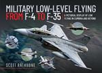 Military Low-Level Flying From F-4 Phantom to F-35 Lightning II: A Pictorial Display of Low Flying in Cumbria and Beyond