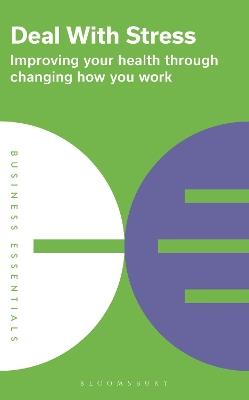 Deal With Stress: Improving your health through changing how you work - Bloomsbury Publishing - cover