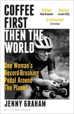 Coffee First, Then the World: One Woman's Record-Breaking Pedal Around the Planet