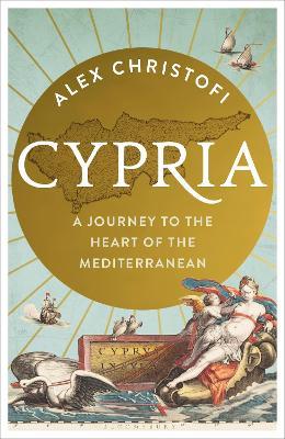 Cypria: A Journey to the Heart of the Mediterranean - Alex Christofi - cover