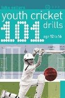 101 Youth Cricket Drills Age 12-16 - Luke Sellers - cover