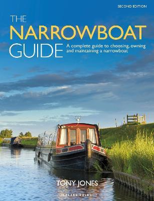The Narrowboat Guide 2nd edition: A complete guide to choosing, owning and  maintaining a narrowboat - Tony Jones - cover