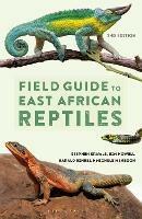 Field Guide to East African Reptiles - Steve Spawls,Kim Howell,Harald Hinkel - cover