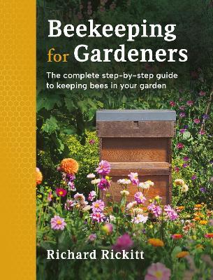 Beekeeping for Gardeners: The complete step-by-step guide to keeping bees in your garden - Richard Rickitt - cover