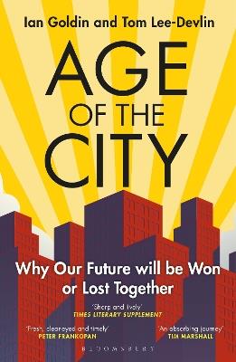 Age of the City: Why our Future will be Won or Lost Together - Ian Goldin,Tom Lee-Devlin - cover