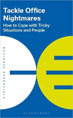 Tackle Office Nightmares: How to cope with tricky situations and people - cover