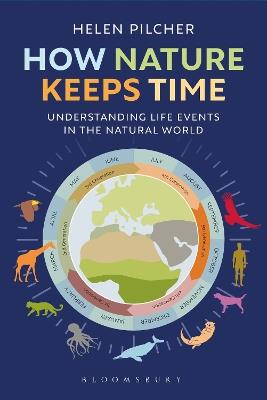 How Nature Keeps Time: Understanding Life Events in the Natural World - Helen Pilcher - cover