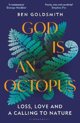God Is An Octopus: Loss, Love and a Calling to Nature - Ben Goldsmith - cover