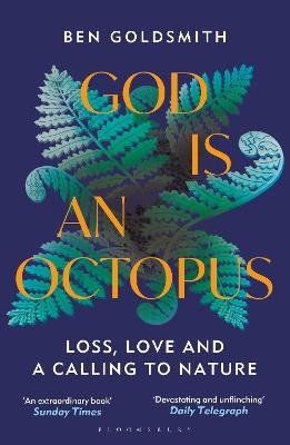 God Is An Octopus: Loss, Love and a Calling to Nature - Ben Goldsmith - cover