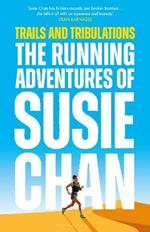 Trails and Tribulations: The Running Adventures of Susie Chan