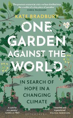 One Garden Against the World: In Search of Hope in a Changing Climate - Kate Bradbury - cover