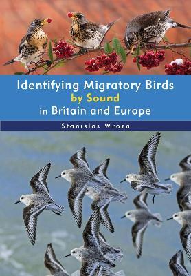 Identifying Migratory Birds by Sound in Britain and Europe - Stanislas Wroza - cover