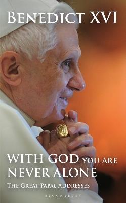 With God You Are Never Alone: The Great Papal Addresses - Pope Benedict XVI - cover