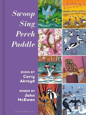 Swoop Sing Perch Paddle: Birds by Carry Akroyd - Carry Akroyd,John McEwen - cover
