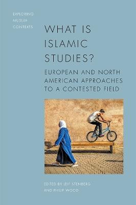 What is Islamic Studies?: European and North American Approaches to a Contested Field - cover