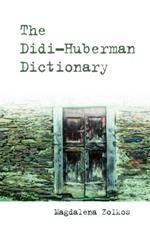 The Didi-Huberman Dictionary