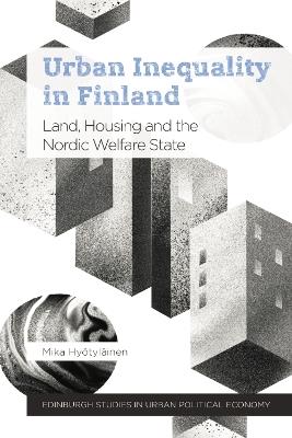 Urban Inequality in Finland: Land, Housing and the Nordic Welfare State - Mika Hyötyläinen - cover