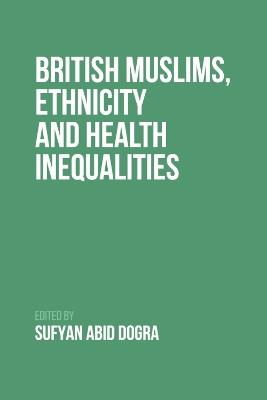 British Muslims, Ethnicity and Health Inequalities - cover