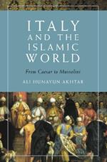 Italy and the Islamic World: From Caesar to Mussolini