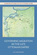 Governing Migration in the Late Ottoman Empire