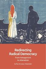 Redirecting Radical Democracy: From Antagonism to Alienation