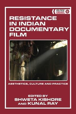 Resistance in Indian Documentary Film: Aesthetics, Culture and Practice - cover