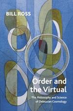 Order and the Virtual: The Philosophy and Science of Deleuzian Cosmology