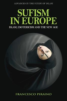 Sufism in Europe: Islam, Esotericism and the New Age - Francesco Piraino - cover
