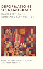 Deformations of Democracy: David Beetham in Contemporary Politics