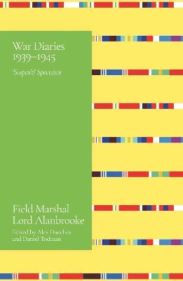 Alanbrooke War Diaries 1939-1945: Field Marshal Lord Alanbrooke - Lord Alanbrooke - cover