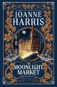 Libro in inglese The Moonlight Market: NEVERWHERE meets STARDUST in this spellbinding new fantasy from the million copy bestseller Joanne Harris