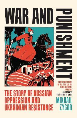 War and Punishment: The Story of Russian Oppression and Ukrainian Resistance - Mikhail Zygar - cover