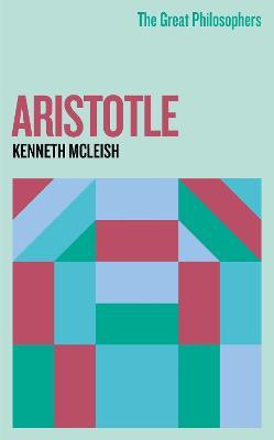 The Great Philosophers: Aristotle - Kenneth Mcleish - cover