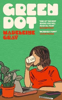 Green Dot: The hilarious, heart-breaking must-read debut novel of 2024 - Madeleine Gray - cover