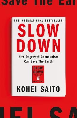 Slow Down: How Degrowth Communism Can Save the Earth - Kohei Saito - cover
