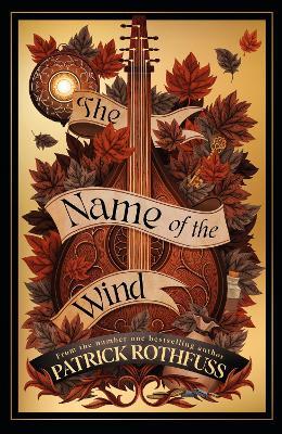 The Name of the Wind: The legendary must-read fantasy masterpiece - Patrick Rothfuss - cover