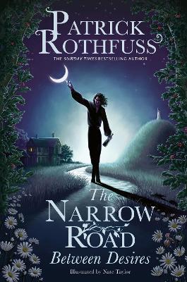 The Narrow Road Between Desires: A Kingkiller Chronicle Novella - Patrick Rothfuss - cover