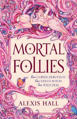Mortal Follies: A devilishly funny Regency romantasy from the bestselling author of Boyfriend Material - Alexis Hall - cover