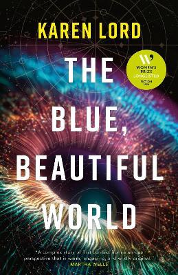 The Blue, Beautiful World: Longlisted for the Women’s Prize for Fiction 2024 - Karen Lord - cover