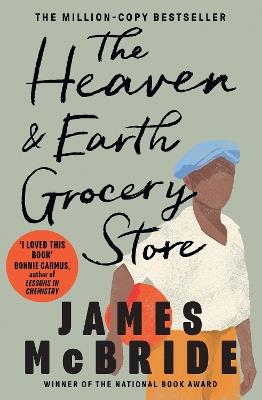 The Heaven & Earth Grocery Store: ‘I loved this book’ Bonnie Garmus, author of Lessons in Chemistry - James McBride - cover