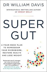 Super Gut: A Four-Week Plan to Reprogram Your Microbiome, Restore Health and Lose Weight