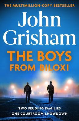 The Boys from Biloxi: Sunday Times No 1 bestseller John Grisham returns in his most gripping thriller yet - John Grisham - cover