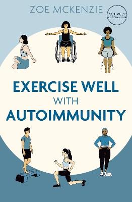 Exercise Well With Autoimmunity - Zoe Mckenzie - cover