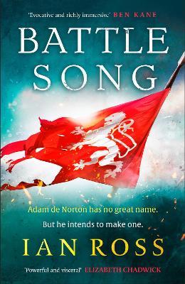 Battle Song: The 13th century historical adventure for fans of Bernard Cornwell and Ben Kane - Ian Ross - cover