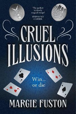 Cruel Illusions: the deliciously dark and addictive magical fantasy - Margie Fuston - cover